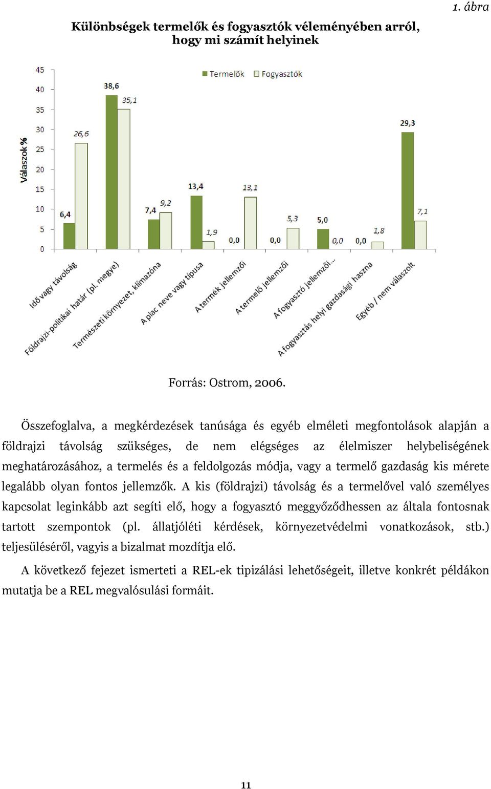 feldolgozás módja, vagy a termelő gazdaság kis mérete legalább olyan fontos jellemzők.