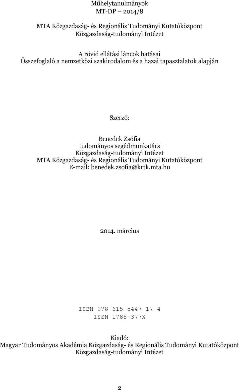 Közgazdaság-tudományi Intézet MTA Közgazdaság- és Regionális Tudományi Kutatóközpont E-mail: benedek.zsofia@krtk.mta.hu 2014.