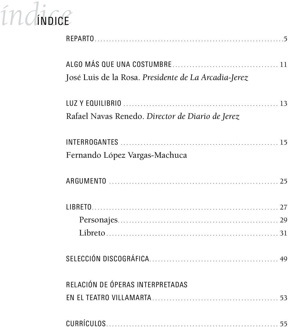 ...................................................... 15 Fernando López Vargas-Machuca ARGUMENTO........................................................... 25 LIBRETO.