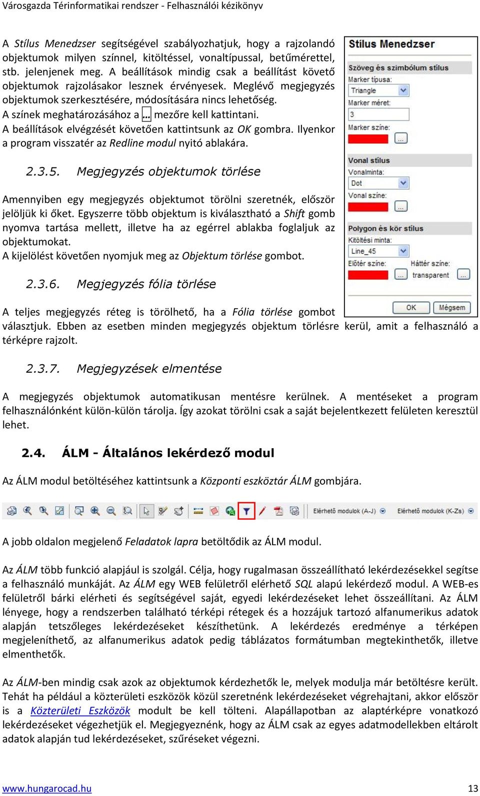 A színek meghatározásához a mezőre kell kattintani. A beállítások elvégzését követően kattintsunk az OK gombra. Ilyenkor a program visszatér az Redline modul nyitó ablakára. 2.3.5.