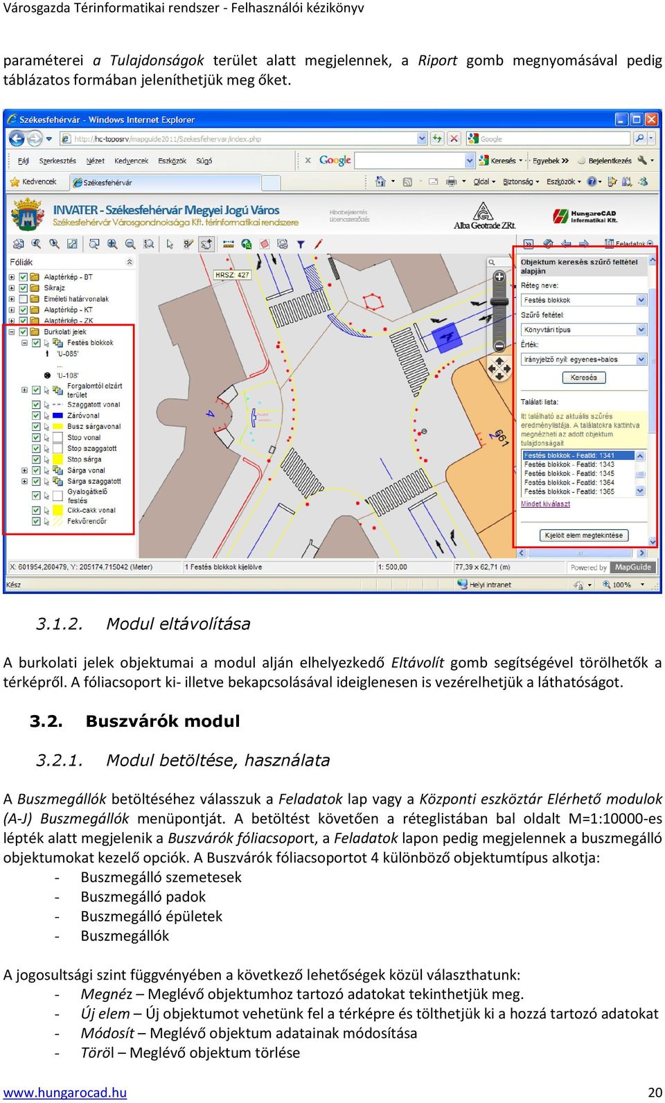 A fóliacsoport ki- illetve bekapcsolásával ideiglenesen is vezérelhetjük a láthatóságot. 3.2. Buszvárók modul 3.2.1.