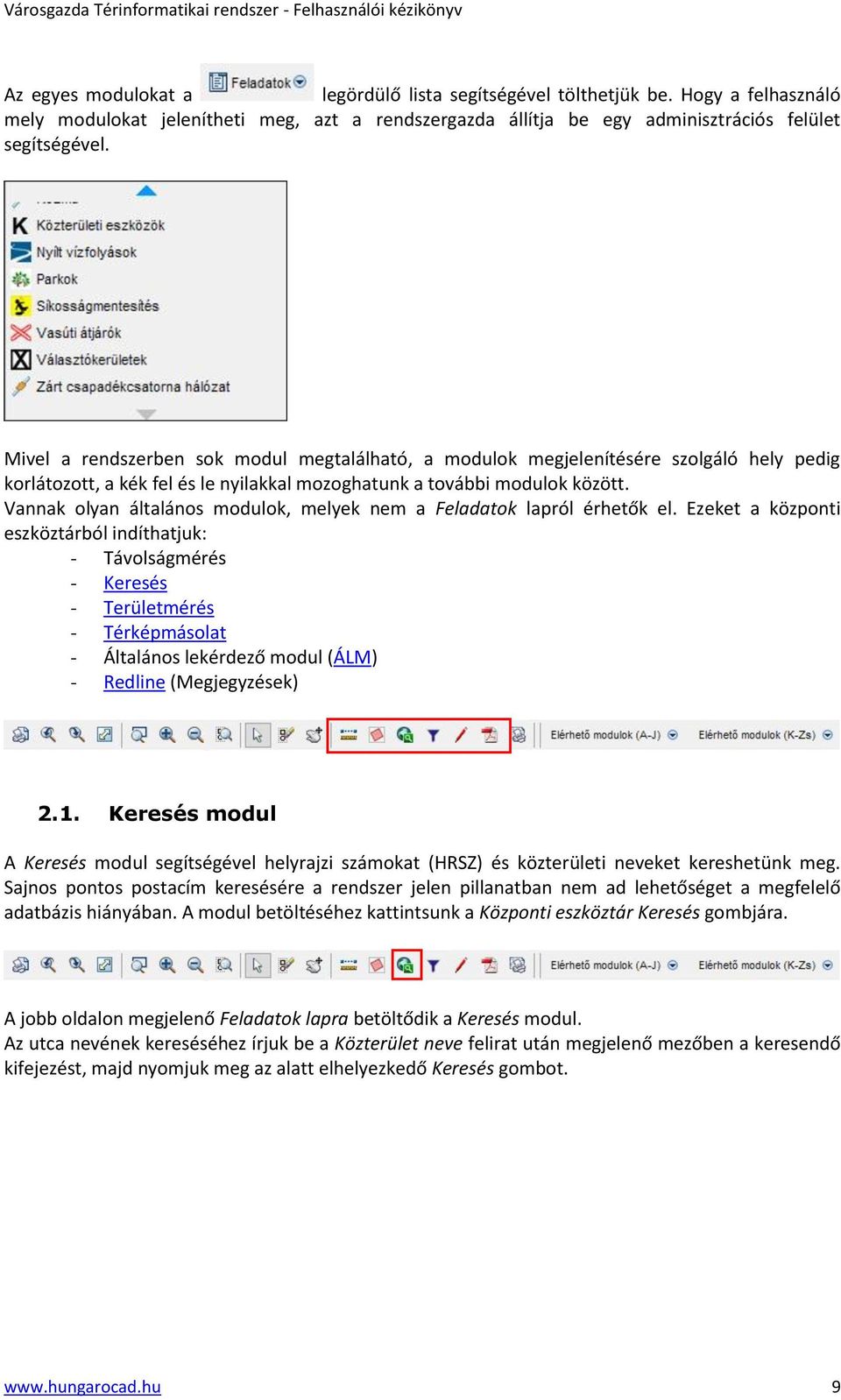 Vannak olyan általános modulok, melyek nem a Feladatok lapról érhetők el.