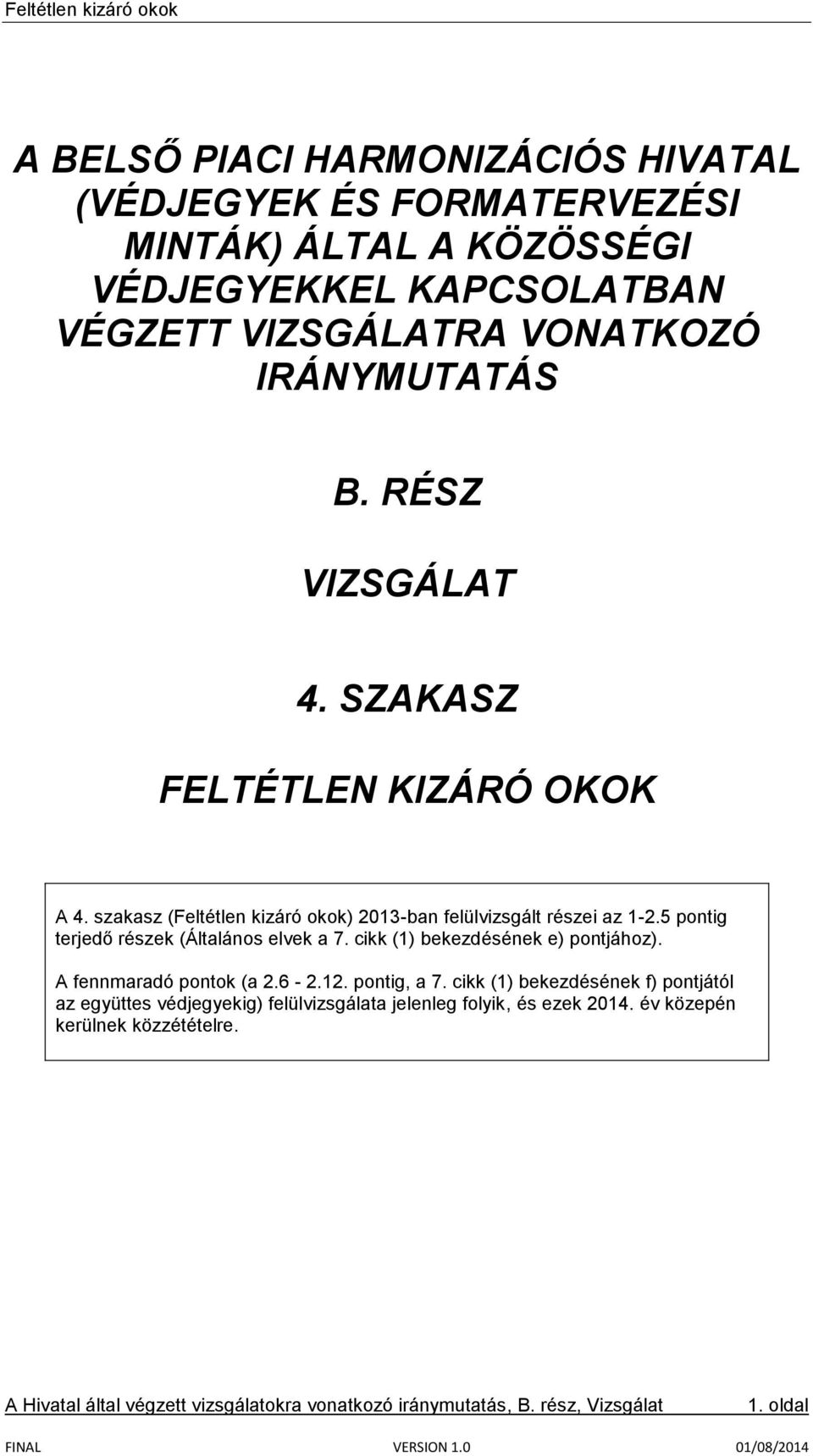 szakasz (Feltétlen kizáró okok) 2013-ban felülvizsgált részei az 1-2.5 pontig terjedő részek (Általános elvek a 7.