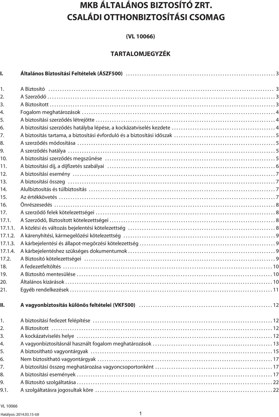 A Biztosított.................................................................................................. 3 4. Fogalom meghatározások.................................................................................... 4 5.