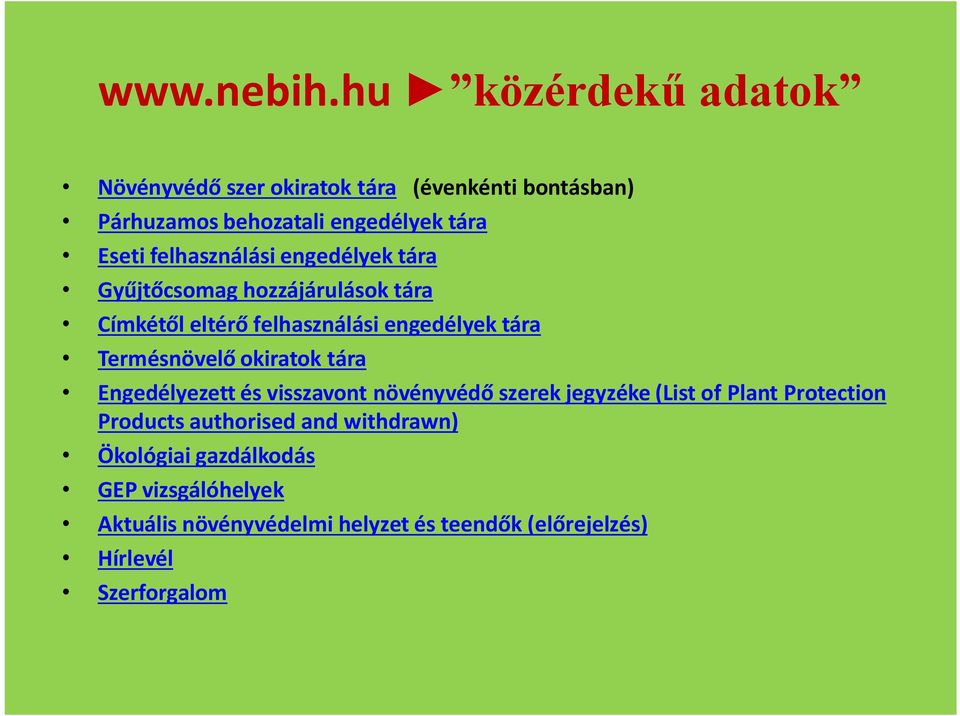 felhasználási engedélyek tára Gyűjtőcsomag hozzájárulások tára Címkétől eltérő felhasználási engedélyek tára Termésnövelő