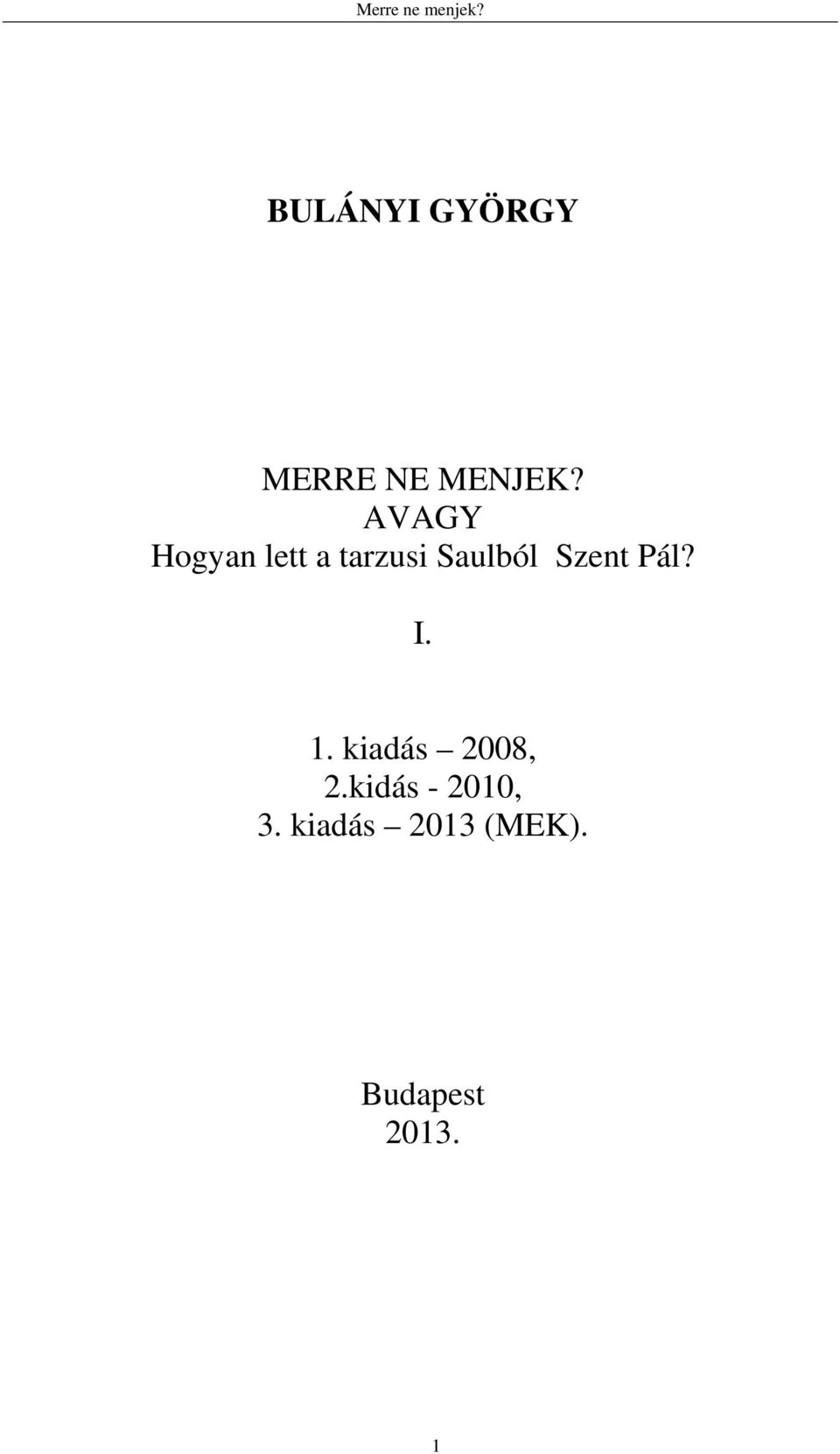 Szent Pál? I. 1. kiadás 2008, 2.