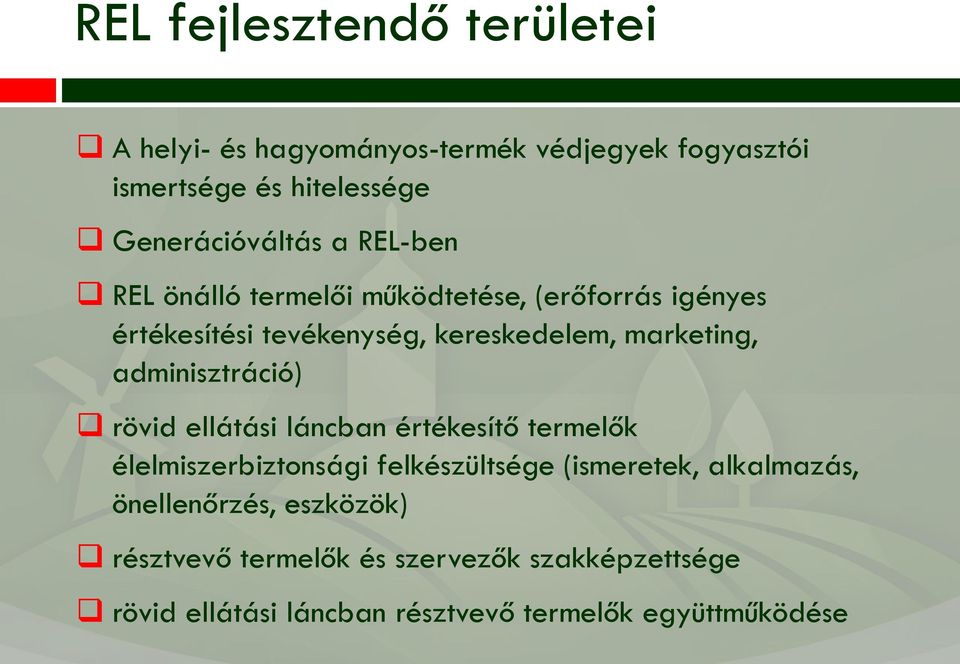 adminisztráció) rövid ellátási láncban értékesítő termelők élelmiszerbiztonsági felkészültsége (ismeretek, alkalmazás,