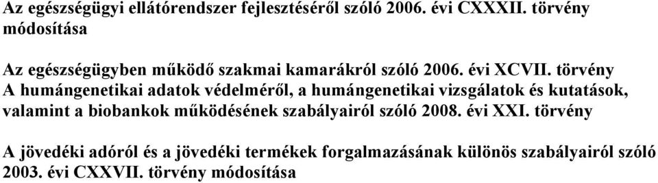 törvény A humángenetikai adatok védelméről, a humángenetikai vizsgálatok és kutatások, valamint a biobankok