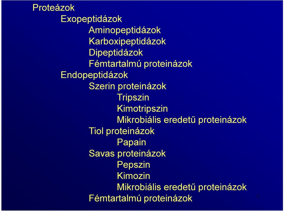 Kimotripszin Mikrobiális eredetű proteinázok Tiol proteinázok Papain Savas