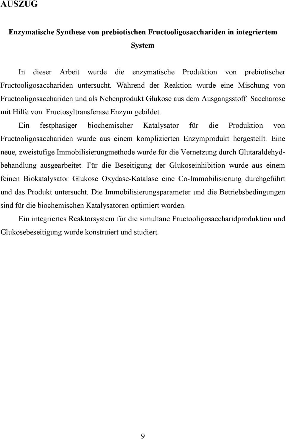 Ein festphasiger biochemischer Katalysator für die Produktion von Fructooligosacchariden wurde aus einem komplizierten Enzymprodukt hergestellt.