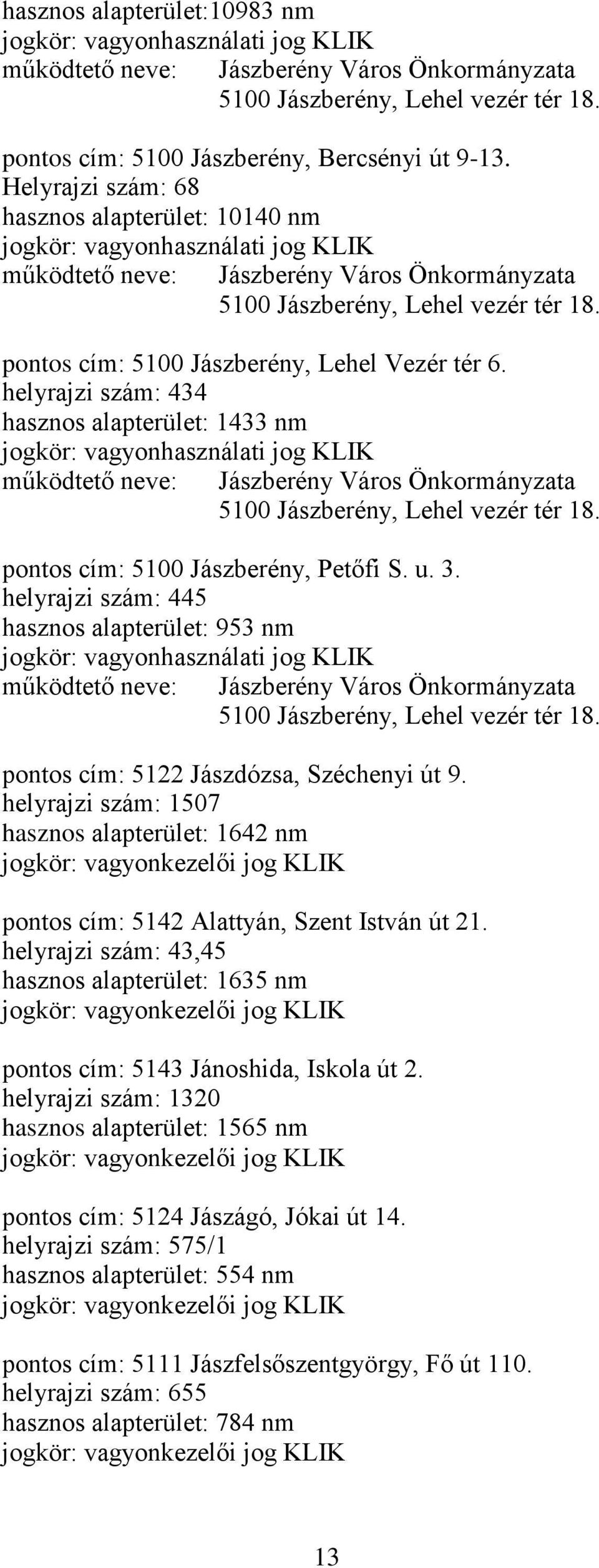 pontos cím: 5100 Jászberény, Lehel Vezér tér 6.