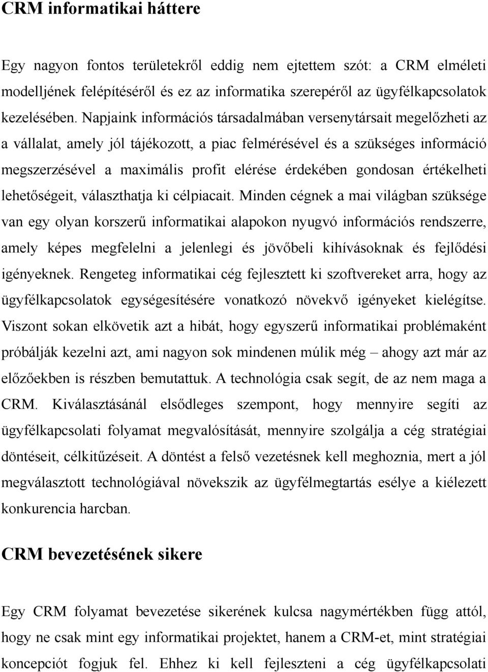 gondosan értékelheti lehetőségeit, választhatja ki célpiacait.