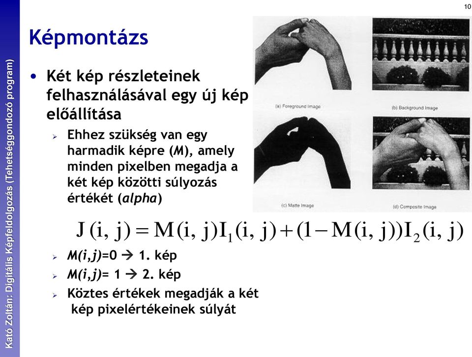 közötti súlyozás értékét (alpha) J( i, j) M( i, j) I1( i, j) (1 M( i, j)) I2( i,