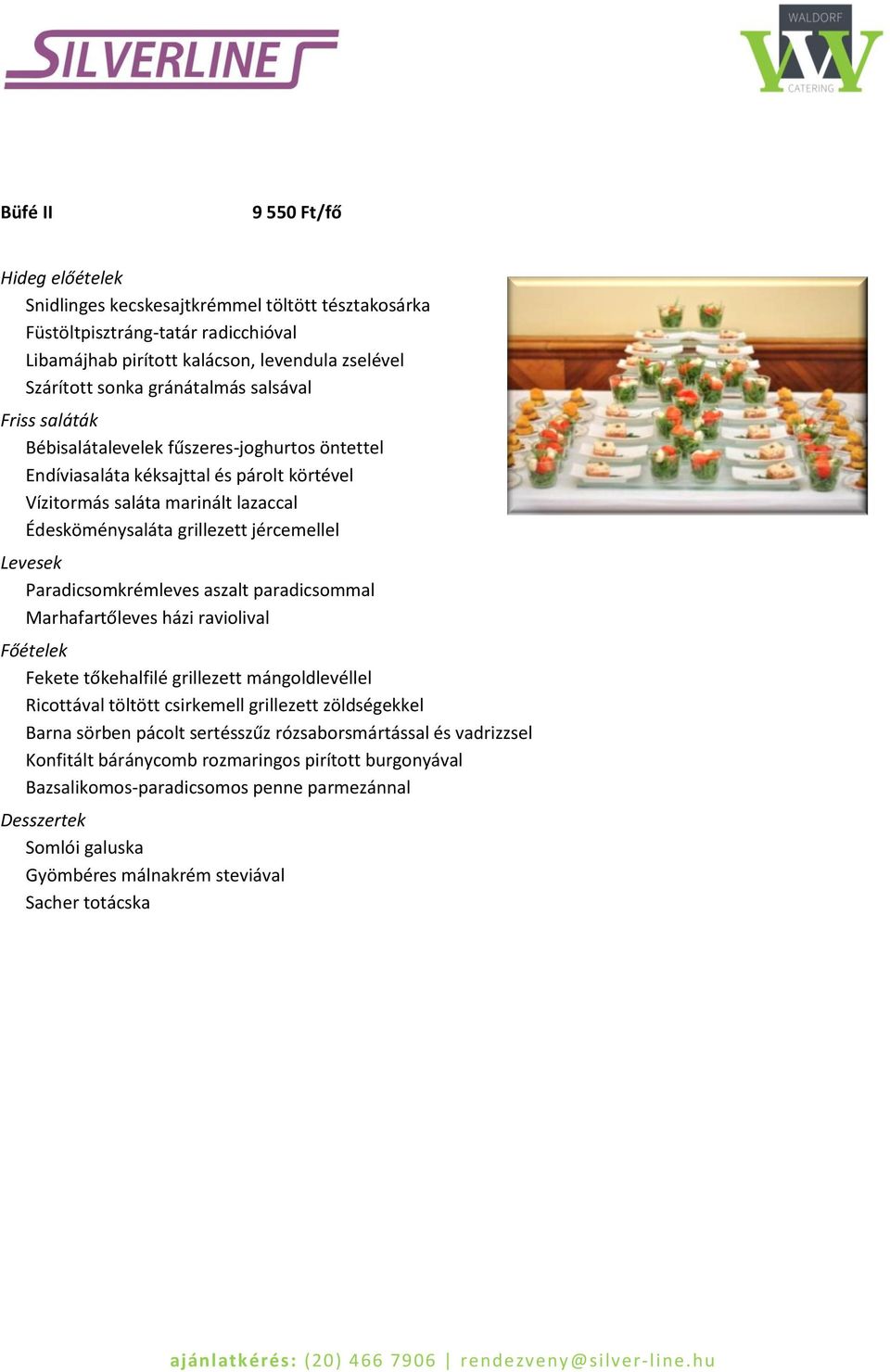 Paradicsomkrémleves aszalt paradicsommal Marhafartőleves házi raviolival Főételek Fekete tőkehalfilé grillezett mángoldlevéllel Ricottával töltött csirkemell grillezett zöldségekkel Barna sörben