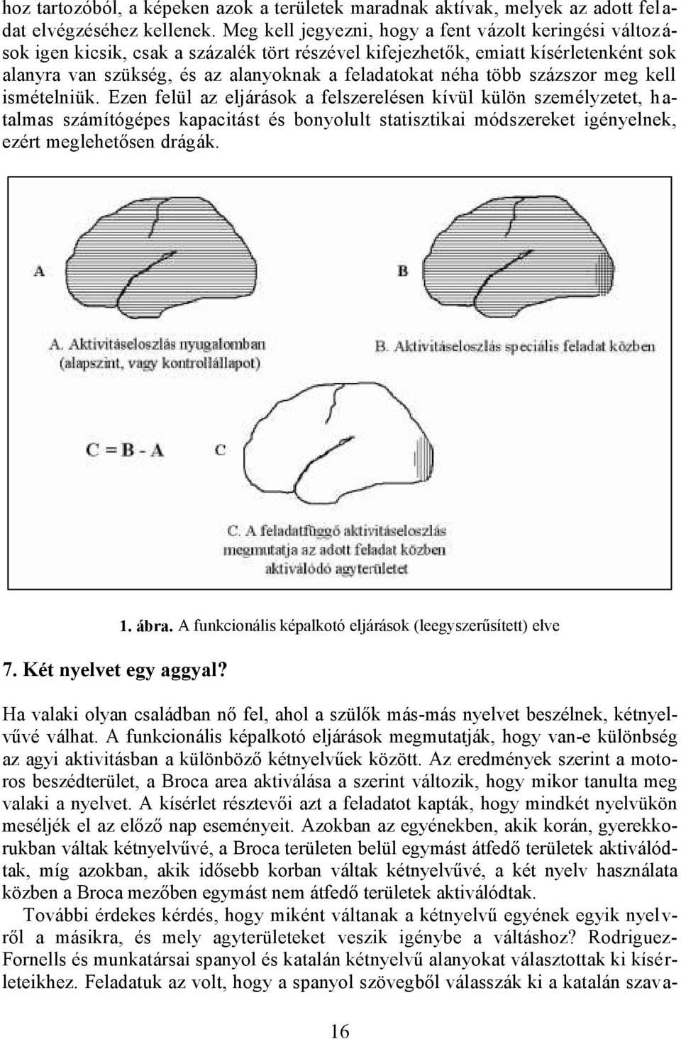 több százszor meg kell ismételniük.