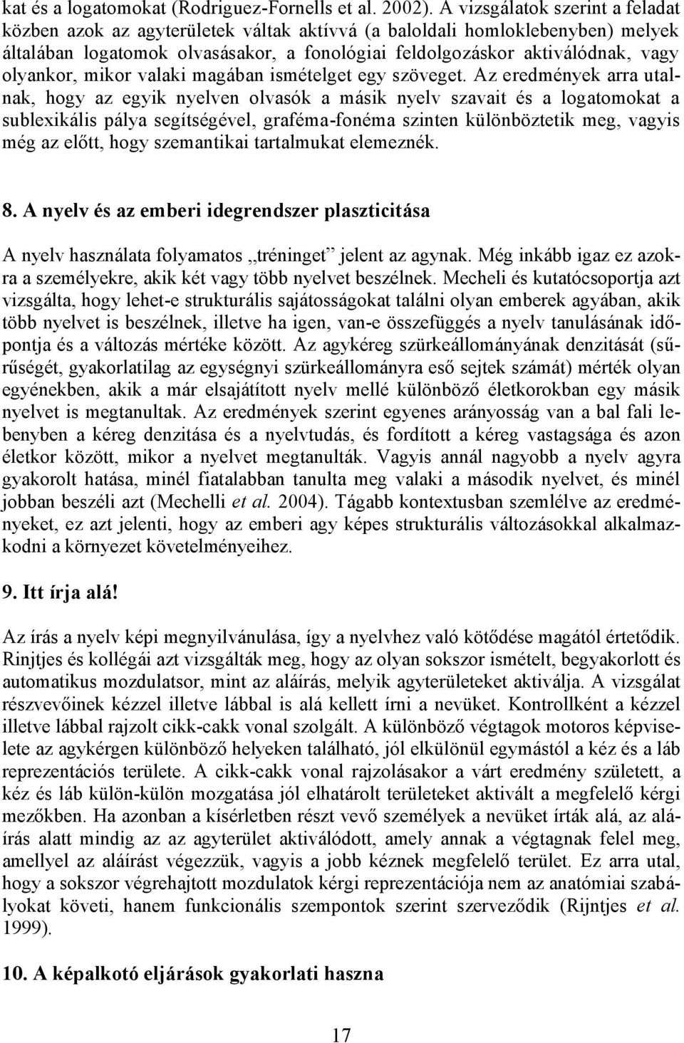 olyankor, mikor valaki magában ismételget egy szöveget.