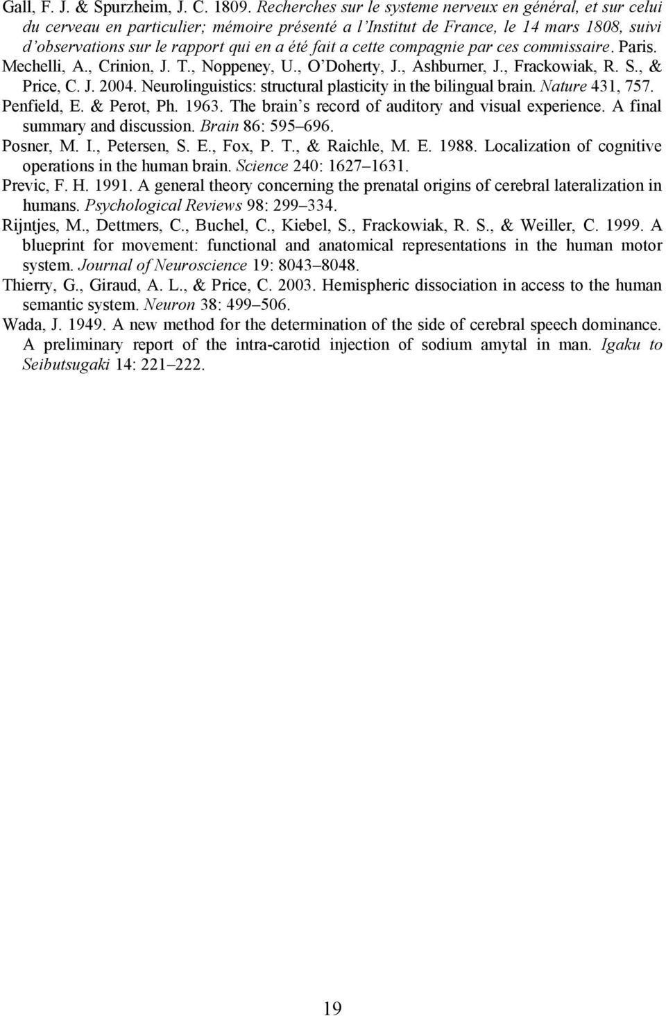 cette compagnie par ces commissaire. Paris. Mechelli, A., Crinion, J. T., Noppeney, U., O Doherty, J., Ashburner, J., Frackowiak, R. S., & Price, C. J. 2004.