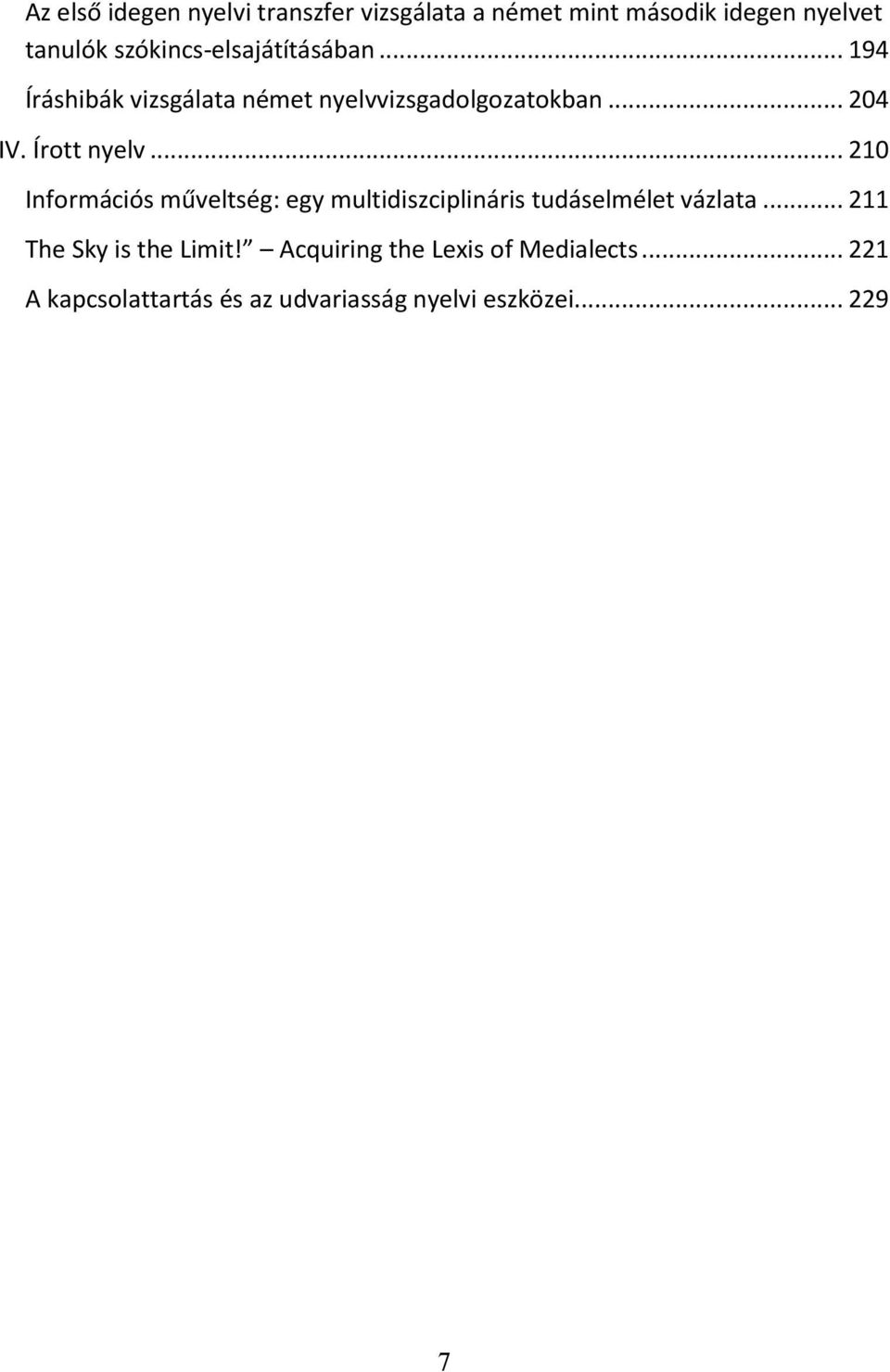 Írott nyelv... 210 Információs műveltség: egy multidiszciplináris tudáselmélet vázlata.