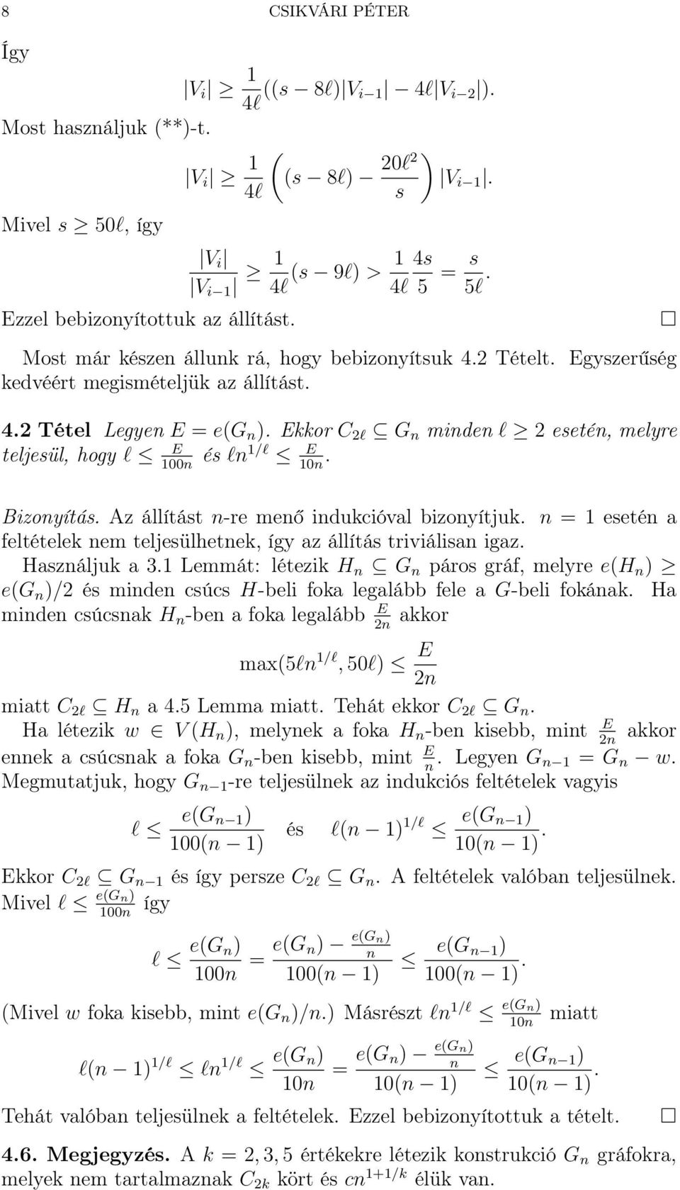 Ekkor C l G n minden l esetén, melyre teljesül, hogy l E és 100n ln1/l E. 10n Bizonyítás. Az állítást n-re menő indukcióval bizonyítjuk.