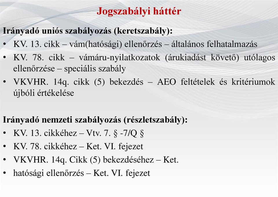 cikk vámáru-nyilatkozatok (árukiadást követő) utólagos ellenőrzése speciális szabály VKVHR. 14q.