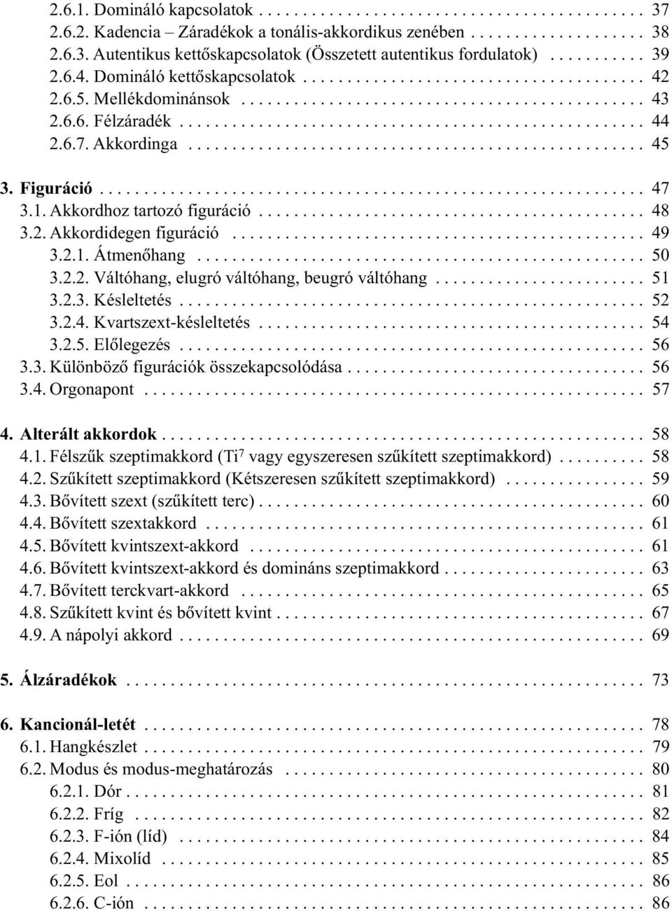 6.7. Akkordinga.................................................... 45. Figuráció.............................................................. 47.1. Akkordhoz tartozó figuráció............................................ 48.