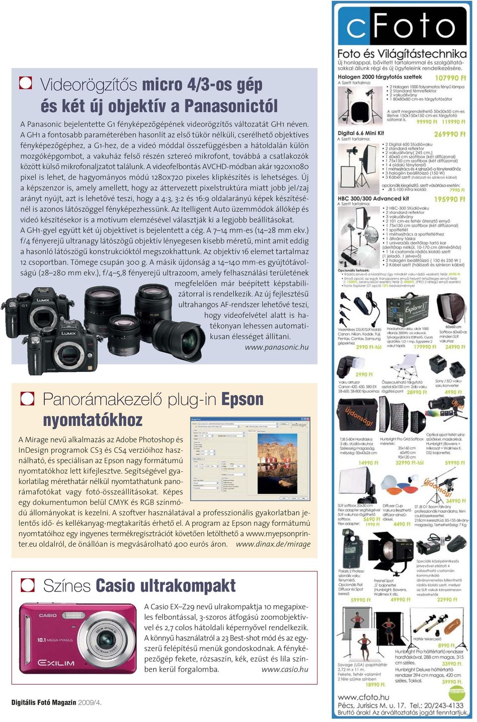 részén sztereó mikrofont, továbbá a csatlakozók között külsô mikrofonaljzatot találunk.