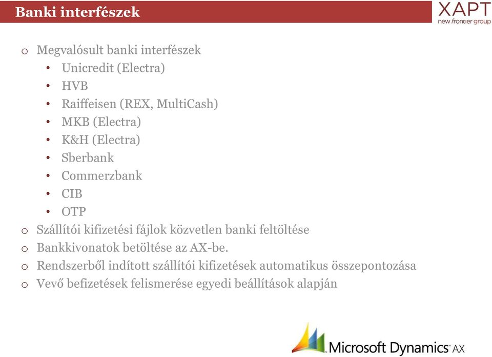 fájlok közvetlen banki feltöltése o Bankkivonatok betöltése az AX-be.