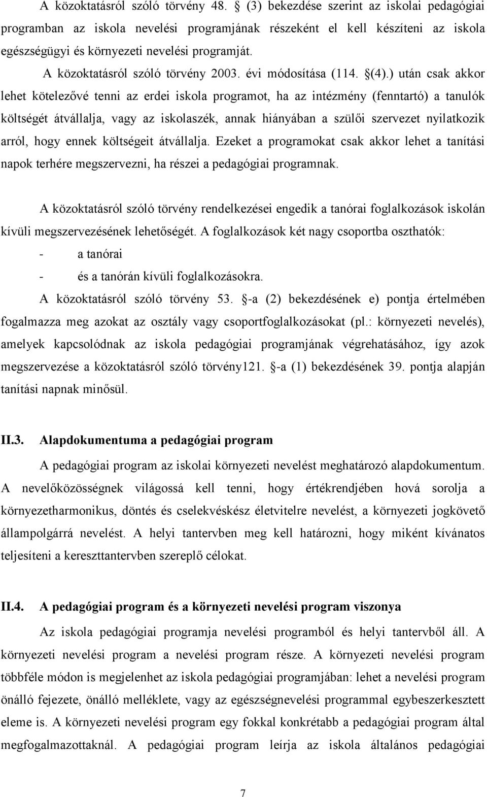 A közoktatásról szóló törvény 2003. évi módosítása (114. (4).