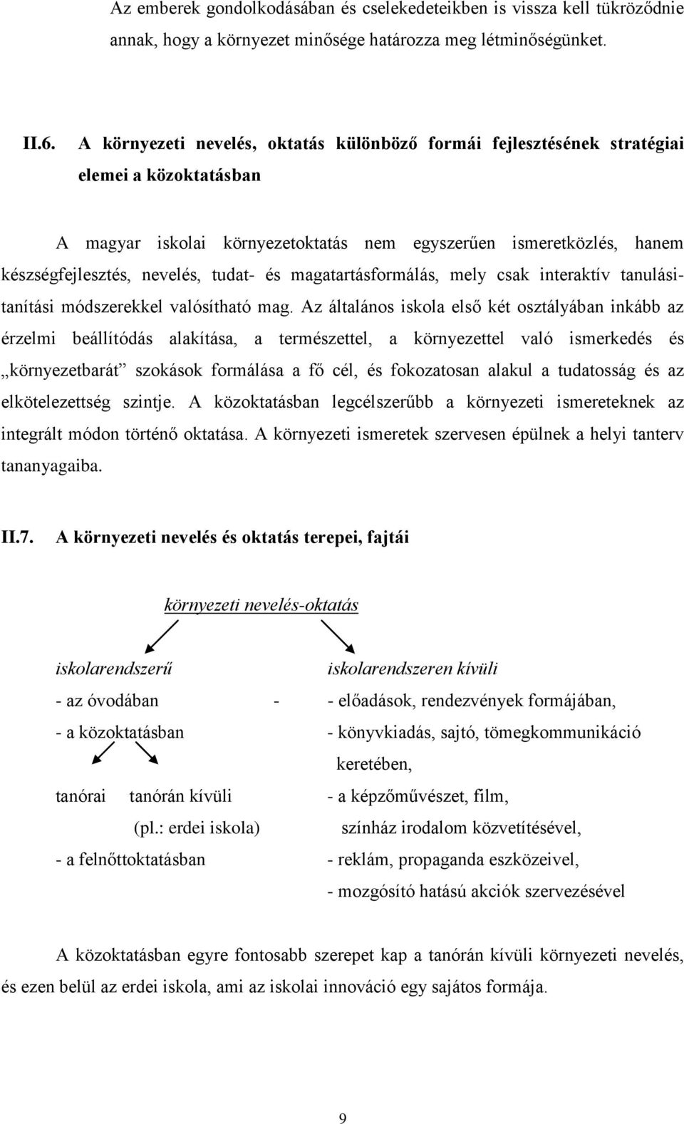 tudat- és magatartásformálás, mely csak interaktív tanulásitanítási módszerekkel valósítható mag.