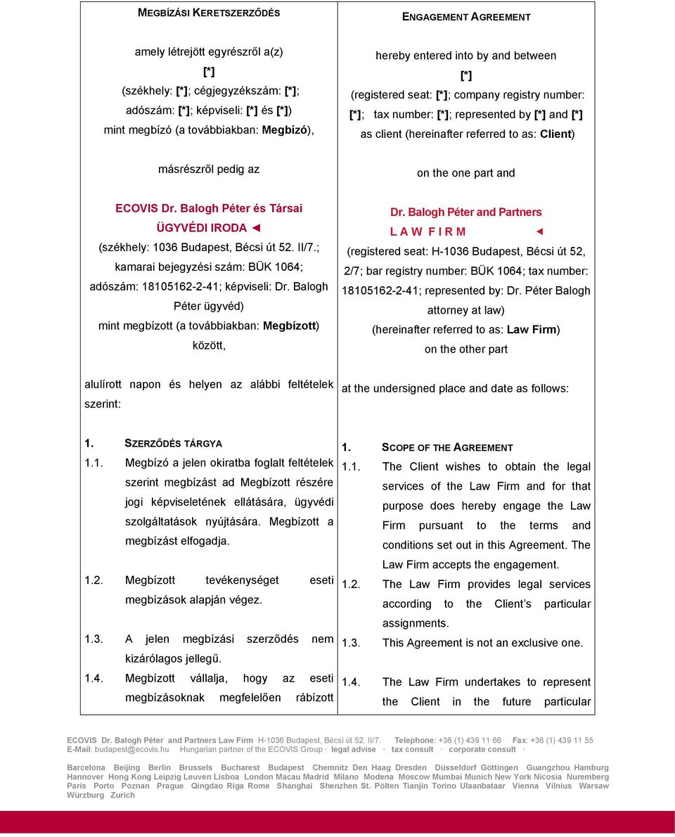 az on the one part and ECOVIS Dr. Balogh Péter és Társai ÜGYVÉDI IRODA (székhely: 1036 Budapest, Bécsi út 52. II/7.; kamarai bejegyzési szám: BÜK 1064; adószám: 18105162-2-41; képviseli: Dr.