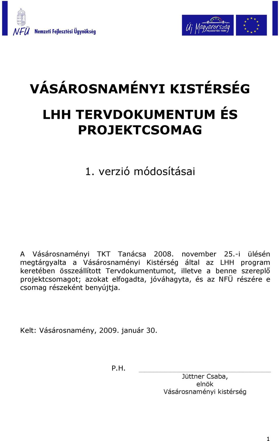 -i ülésén megtárgyalta a Vásárosnaményi Kistérség által az LHH program keretében összeállított Tervdokumentumot,