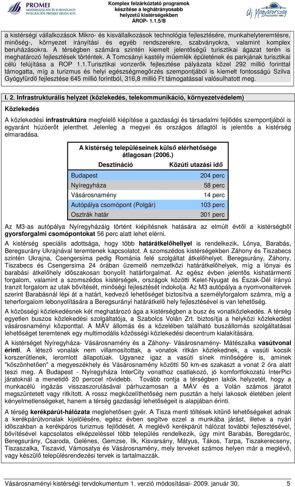 A Tomcsányi kastély műemlék épületének és parkjának turisztikai célú felújítása a ROP 1.