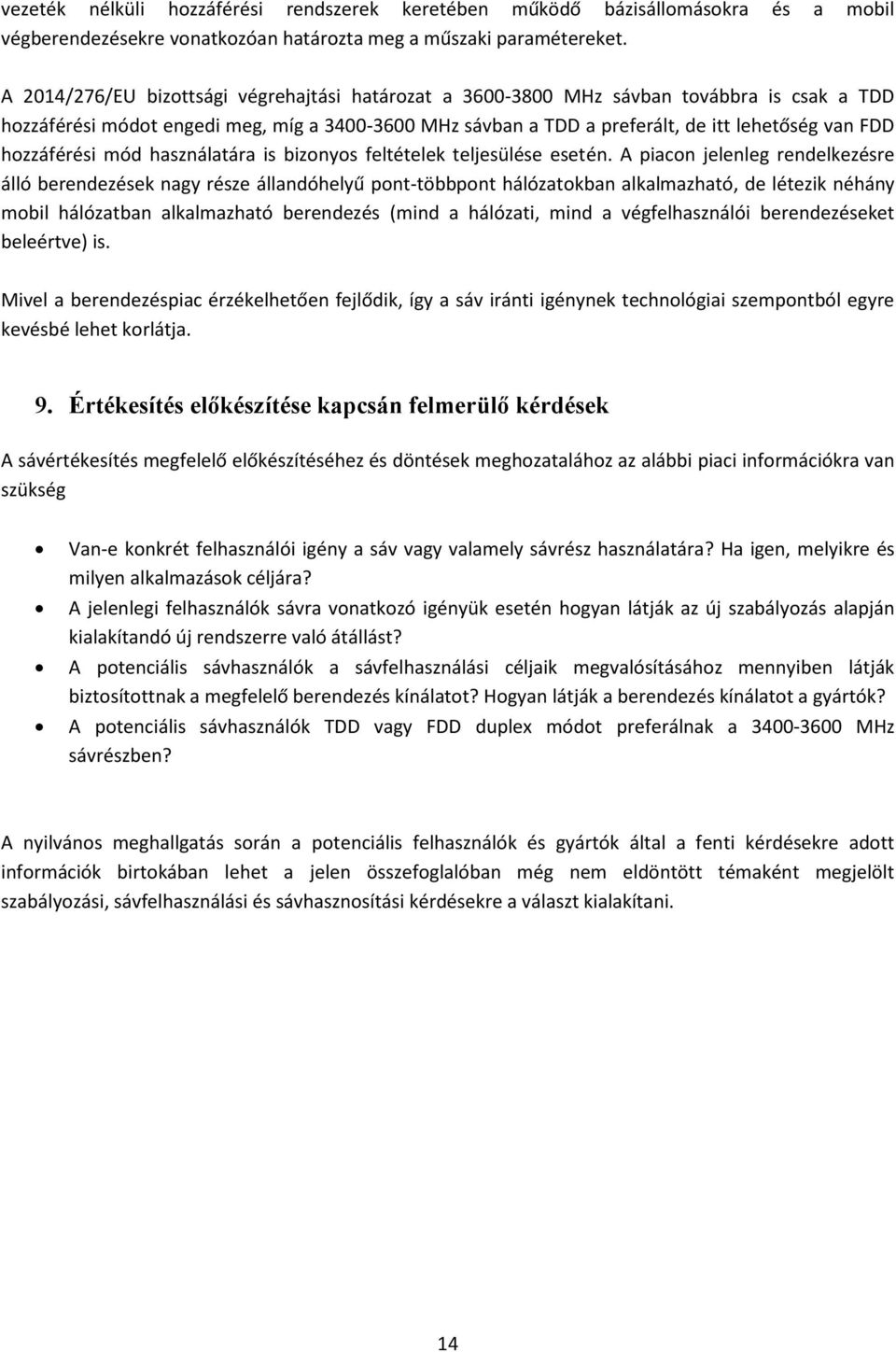 hozzáférési mód használatára is bizonyos feltételek teljesülése esetén.