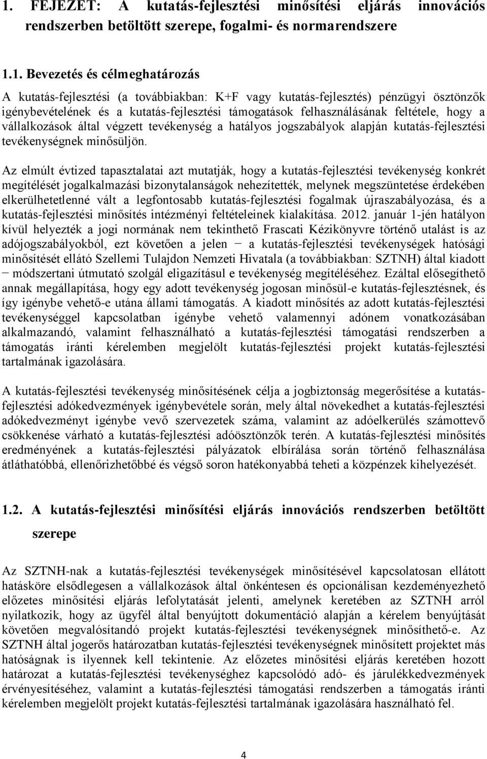 alapján kutatás-fejlesztési tevékenységnek minősüljön.