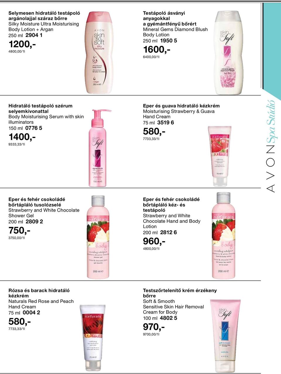 és guava hidratáló kézkrém Moisturising Strawberry & Guava Hand Cream 75 ml 3519 6 580,- 7733,33/1l Eper és fehér csokoládé bőrtápláló tusolózselé Strawberry and White Chocolate Shower Gel 200 ml