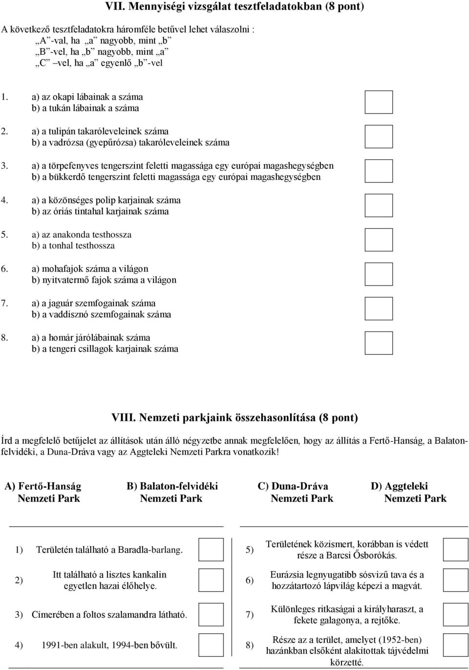 a) a törpefenyves tengerszint feletti magassága egy európai magashegységben b) a bükkerdő tengerszint feletti magassága egy európai magashegységben 4.