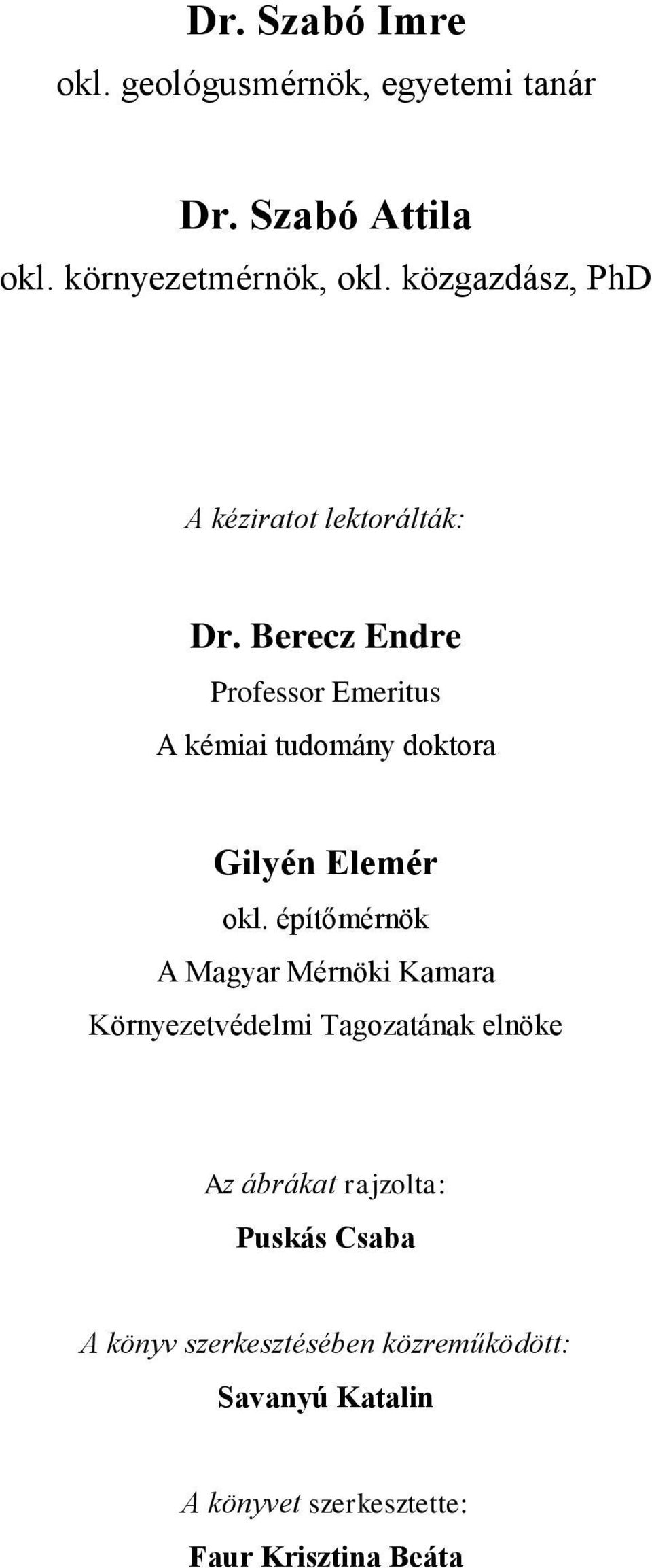 Berecz Endre Professor Emeritus A kémiai tudomány doktora Gilyén Elemér okl.
