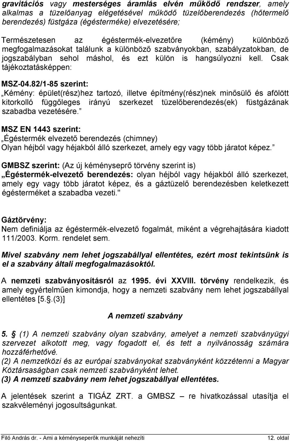 Csak tájékoztatásképpen: MSZ-04.