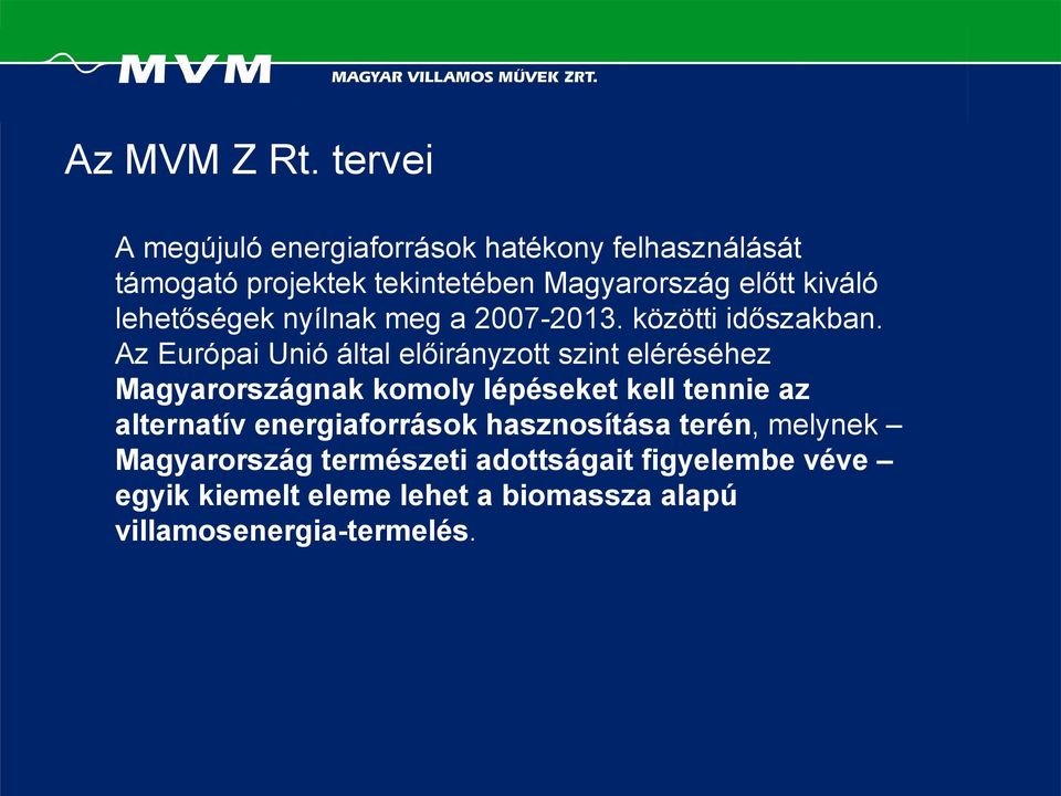 lehetőségek nyílnak meg a 2007-2013. közötti időszakban.