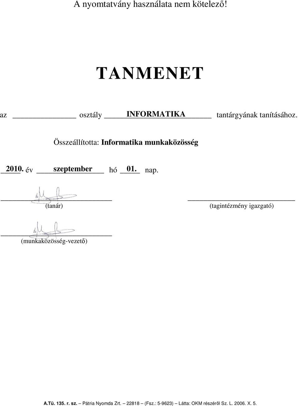 Összeállította: Informatika munkaközösség 2010. év szeptember hó 01. nap.