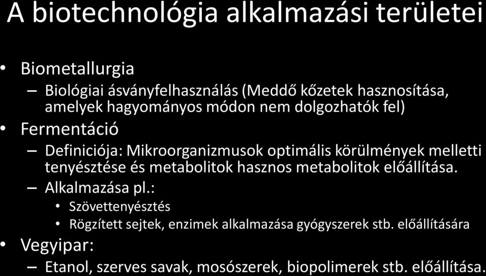 melletti tenyésztése és metabolitok hasznos metabolitok előállítása. Alkalmazása pl.