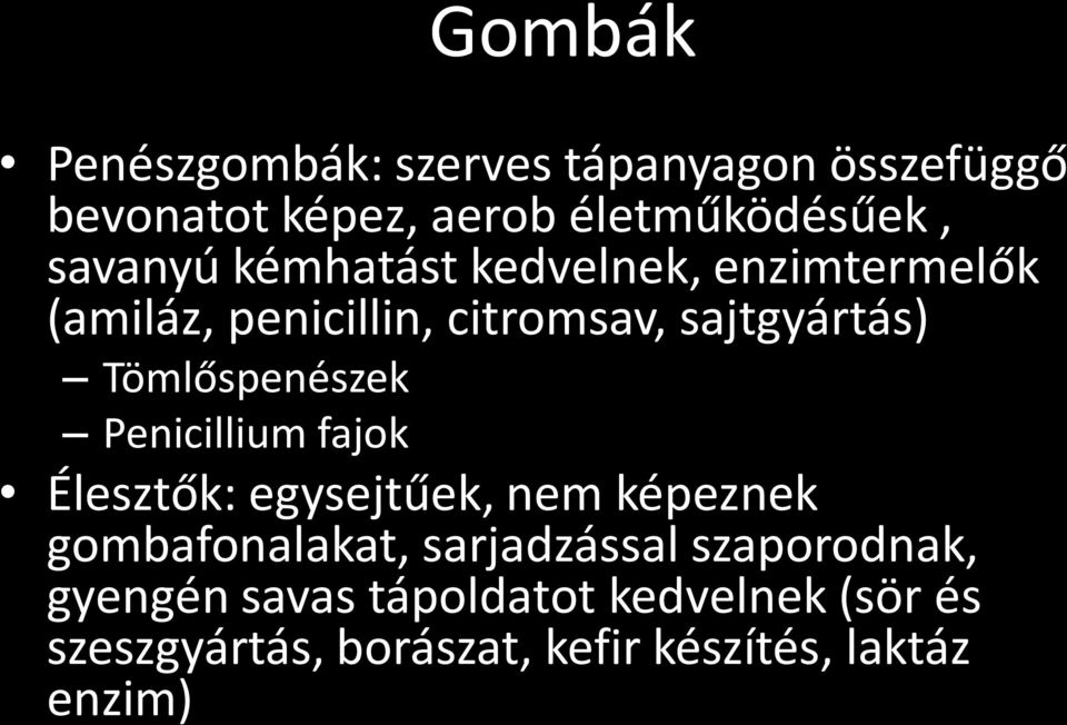 Tömlőspenészek Penicillium fajok Élesztők: egysejtűek, nem képeznek gombafonalakat,