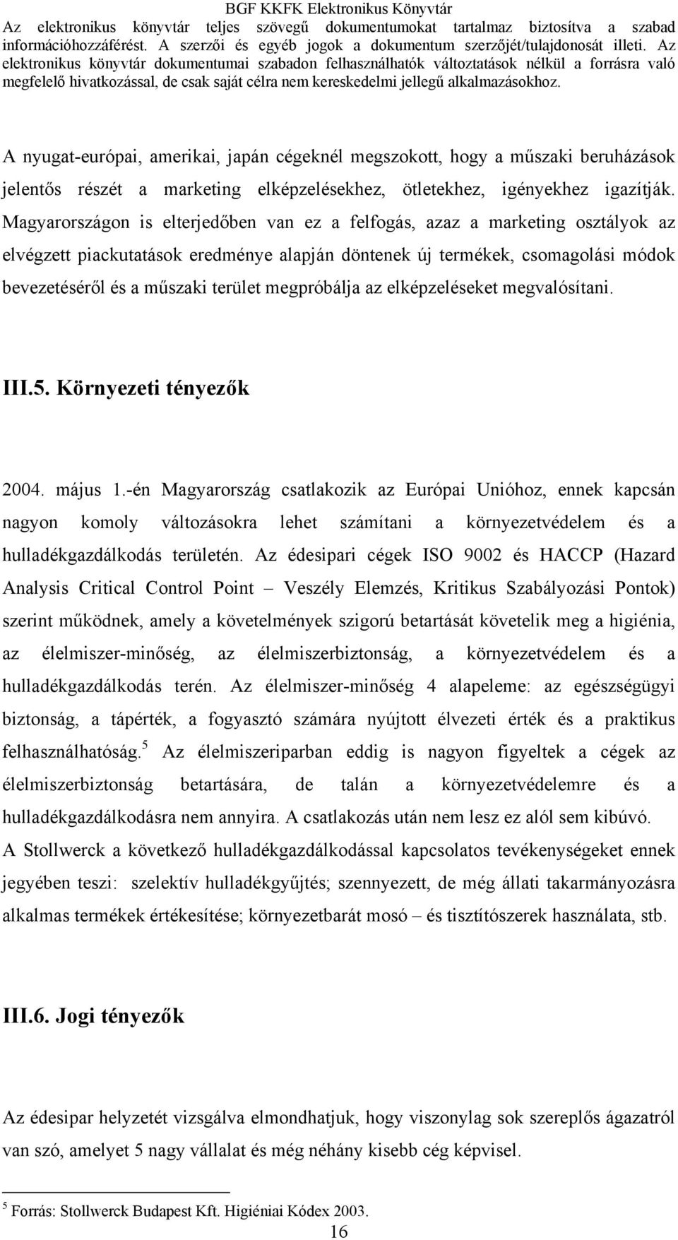 megpróbálja az elképzeléseket megvalósítani. III.5. Környezeti tényezők 2004. május 1.