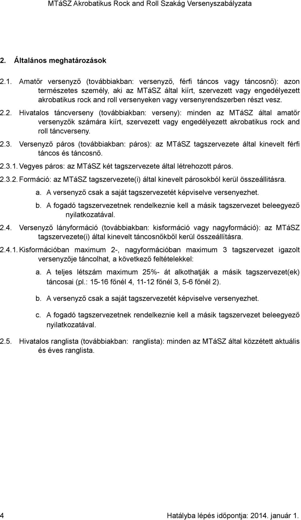 versenyrendszerben részt vesz. 2.