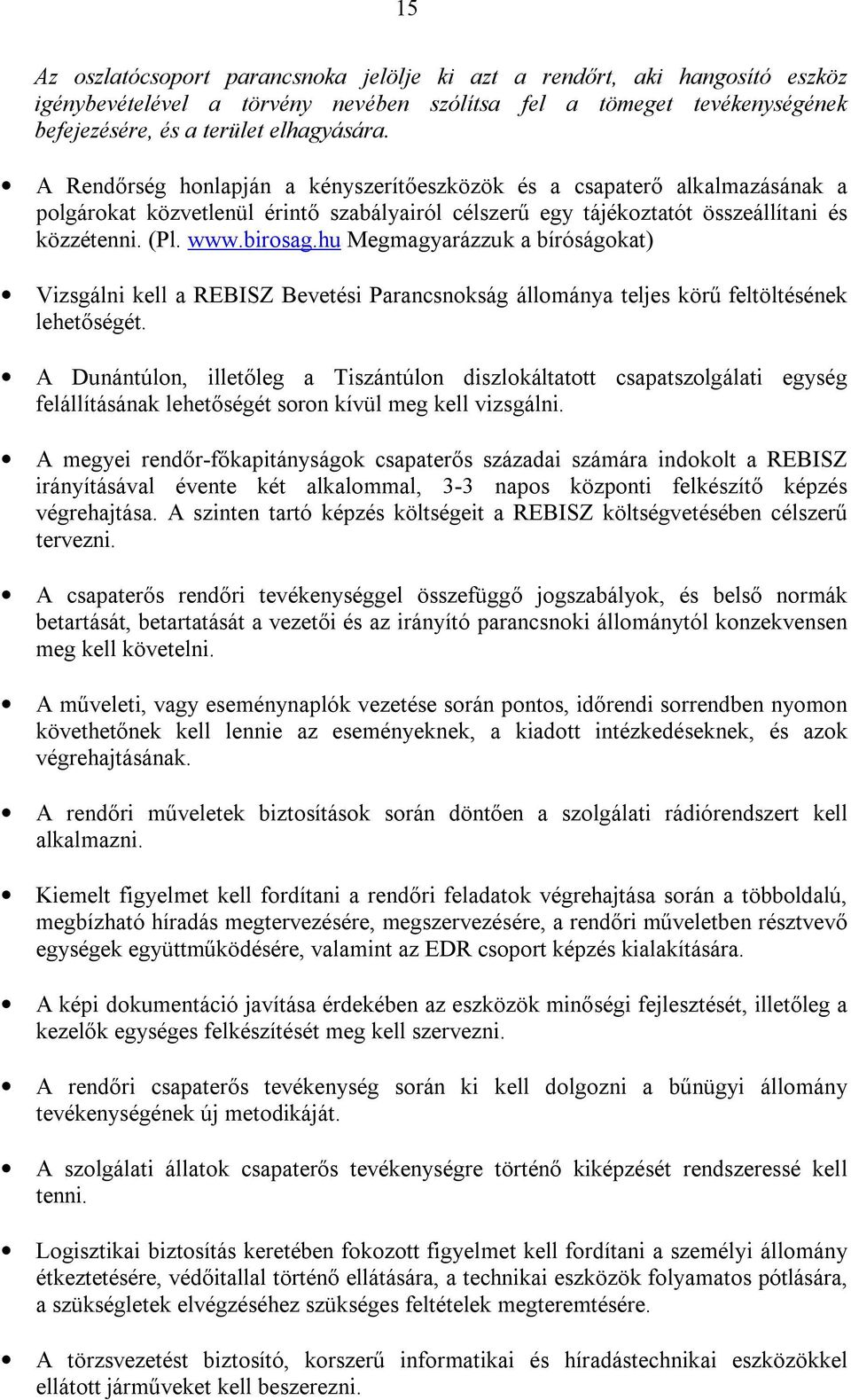 hu Megmagyarázzuk a bíróságokat) Vizsgálni kell a REBISZ Bevetési Parancsnokság állománya teljes körű feltöltésének lehetőségét.