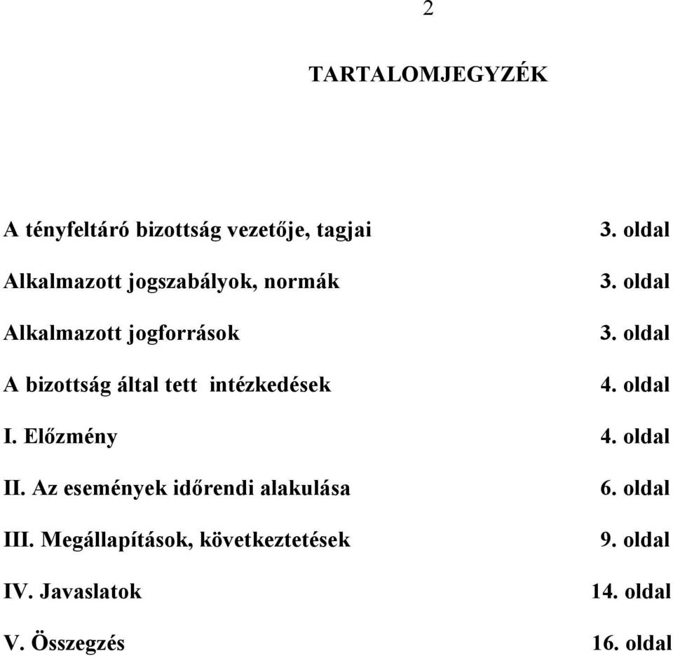 oldal I. Előzmény 4. oldal II. Az események időrendi alakulása III.