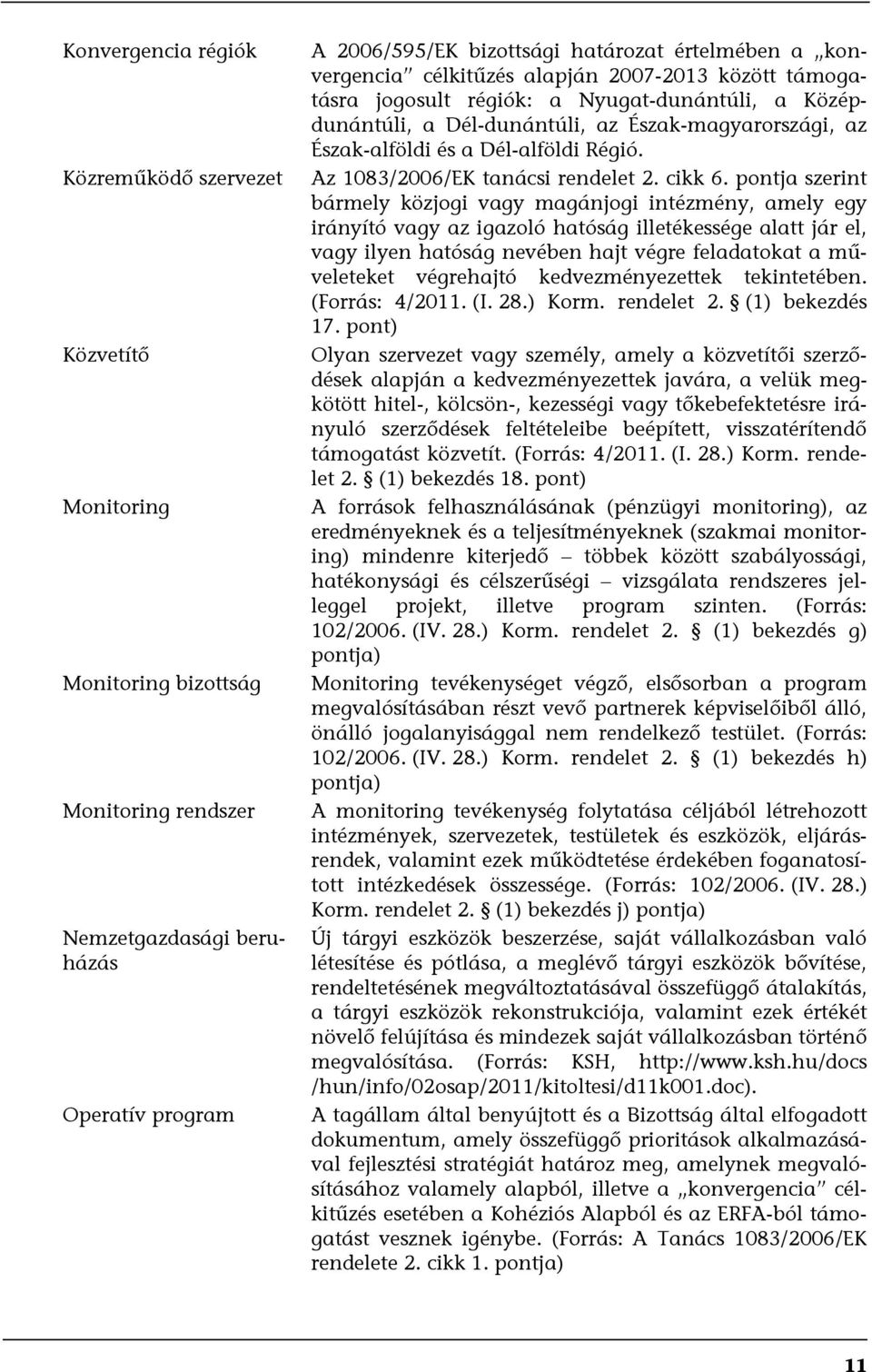 Az 1083/2006/EK tanácsi rendelet 2. cikk 6.