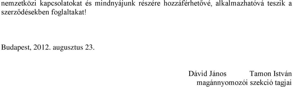 szerződésekben foglaltakat! Budapest, 2012.