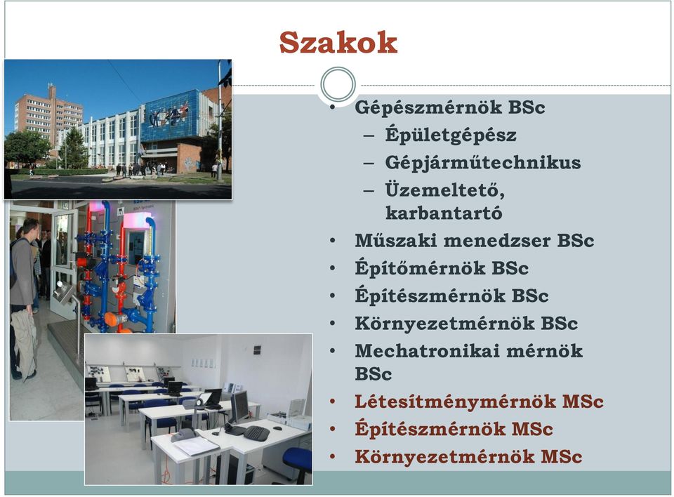 BSc Építészmérnök BSc Környezetmérnök BSc Mechatronikai