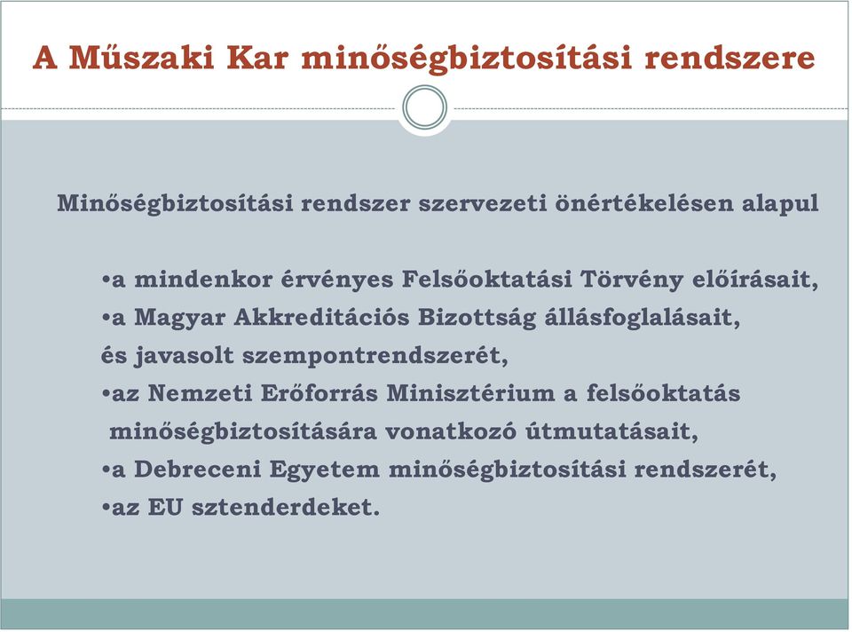 állásfoglalásait, és javasolt szempontrendszerét, az Nemzeti Erőforrás Minisztérium a felsőoktatás